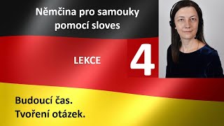 LEKCE 4 Němčina pro samouky pomocí sloves Přítomný čas pro vyjádření budoucností Tvoření otázek [upl. by Ellekram]