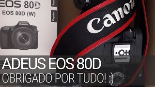 Adeus EOS 80D obrigado por tudo mas chegou a hora de você partir canon fotografia [upl. by Mcgurn383]