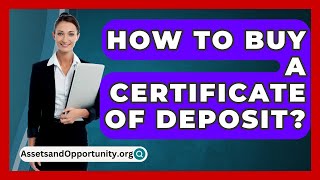 How To Buy A Certificate Of Deposit  AssetsandOpportunityorg [upl. by Roana967]