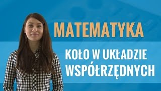 Matematyka  Koło w układzie współrzędnych część II [upl. by Rimola]