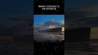 RMMV OCEANIC  Polska wersja ship titanic whitestarline [upl. by Deragon931]