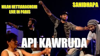 Api Kawuruda  Nilan Hettiarachchi Live in Paris with Sanidhapa [upl. by Sheba]