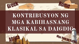 Kontribusyon ng mga Kabihasnang Klasikal sa DaigdigGreekRomeAfricaMga Pulo sa Pacific [upl. by Roxine]