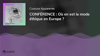 CONFÉRENCE  Où en est la mode éthique en Europe [upl. by Abbi521]