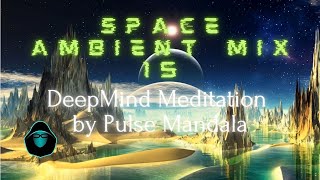 Space Ambient Mix 15  DeepMind Meditation by Pulse Mandala [upl. by Vano]