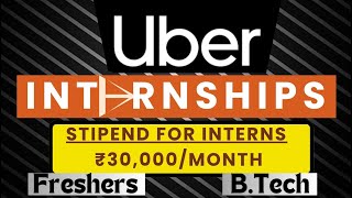 INTERNSHIPS BY ➤ UBER  ₹30000MONTH STIPEND For All Interns  Freshers  BTech Students📌📌 [upl. by Oralia801]