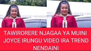 TAWIRORERE NJAGAA YA MUINI JOYCE IRUNGU VIDEO IRIA IRA TREND NENDAINI [upl. by Asserrac]