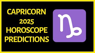 Capricorn Horoscope 2025 Predictions [upl. by Hax]