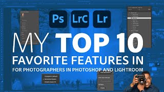 My Top 10 Favorite Features of Photoshop amp Lightroom for Photographers [upl. by Alitta]