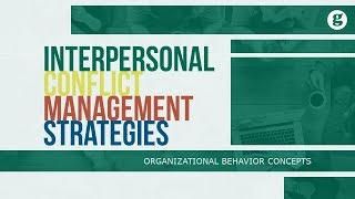 Interpersonal Conflict Management Strategies [upl. by Beitch]