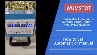 how to set Automatic and Manual  About WUMSTOT KILO 16x24 pneumatic Dual Platen heat Press Machine [upl. by Redyr841]