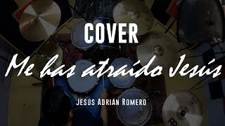 Me has atraído Jesús  Jesús Adrián Romero Batería Cover 🎧 [upl. by Anade]