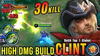 HIGH DAMAGE 30 Kills Clint The Killing Machine  Build Top 1 Global Clint  MLBB [upl. by Jordison266]