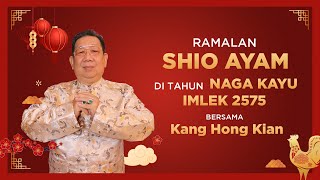 Ramalan Shio Ayam di Tahun Naga Kayu 2024 Bersama Kang Hong Kian  Sonora Fengshui [upl. by Ahsinoj]