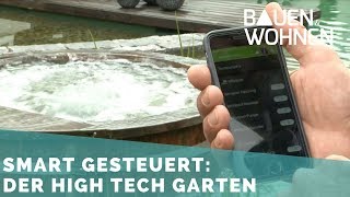 Smarter Garten – Wenn die Oase im Grünen technisch wird [upl. by Eiralav910]