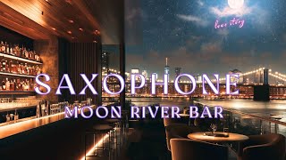 Romantic Saxophone Music  Exquisite Slow Saxophone Jazz Under Full Moon Bar  River Landscape [upl. by Moira]