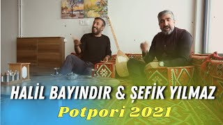 Halil Bayındır amp Şefik Yılmaz Potpori 2021 [upl. by Yonina]