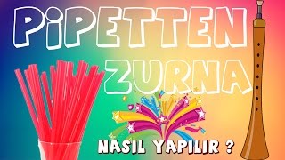 Nasıl Yapılır  Pipetten Zurna nasıl Yapılır [upl. by Sharyl]