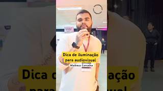 Dica de iluminação para audiovisual com Matheus Carvalho [upl. by Markowitz]