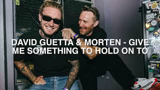 David Guetta amp MORTEN ID Give Me Something To Hold On To [upl. by Aennaej]