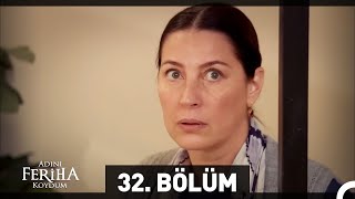 Adını Feriha Koydum 32 Bölüm [upl. by Niram]