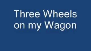 Three Wheels on My Wagon0001wmv [upl. by Gilpin161]