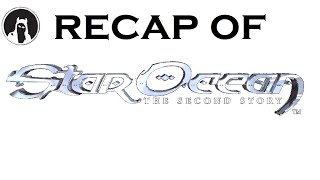 The Ultimate Recap of Star Ocean The Second Story RECAPitation starocean starocean2 [upl. by Gehlbach]