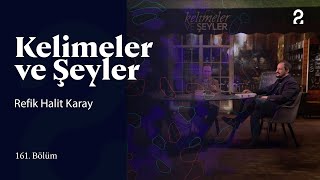 Refik Halit Karay  Kelimeler ve Şeyler  161 Bölüm trt2 [upl. by Ahsiloc733]