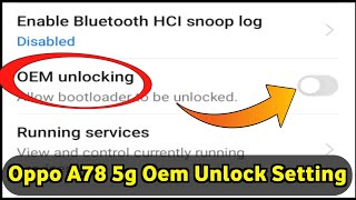 Oppo Oem Unlock  Oppo A78 5g Oem Unlock Setting  Oppo A78 5g Bootloader Unlock [upl. by Leone471]