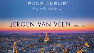 Yann Tiersen Pour Amélie Piano Music Full Album played by Jeroen van Veen [upl. by Funda]