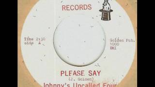 Johnnys Uncalled Four  Please Say 1965 [upl. by Thetes]