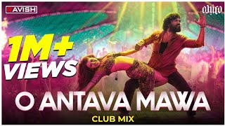 O Antava Mawa  Club Mix  Pushpa  Allu ArjunRashmika  DSP  Sukumar  DJ Ravish amp DJ Chico [upl. by Oiredised818]