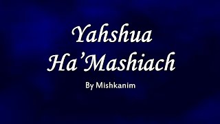 Yahshua HaMashiach  Mishkanim [upl. by Corbie]