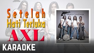 AXL  Setelah Hati Terluka Karaoke Official [upl. by Kennet]