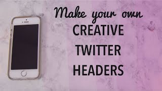 DIY TWITTER HEADERS  how to make your own creative twitter headers [upl. by Ambrosi]