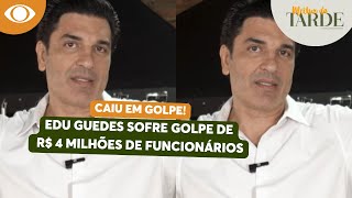 PERDEU TUDO Edu Guedes descobre golpe de R 4 milhões e traição de funcionários  Melhor da Tarde [upl. by Isabelita]