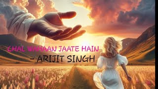 Chal wahan jaate hain Chal wahan jaate hain By Arijit singh ❤ [upl. by Sparkie]