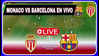 MONACO VS BARCELONA EN VIVO ⚽ CHAMPIONS LEAGUE  D NEWS SPORTS [upl. by Dwaine]