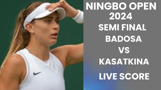 Badosa vs Kasatkina  Ningbo Open 2024 Semi Final Live Score [upl. by Eyaj]