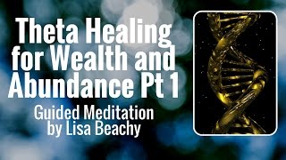 Theta Healing  Meditation Video for Wealth and Abundance Pt 1 [upl. by Afaw]