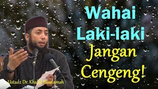 Lakilaki jangan cengeng Pentingnya wibawa pemimpin rumah tangga  Ustadz Dr Khalid Basalamah [upl. by Aihsal]