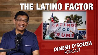 THE LATINO FACTOR Dinesh D’Souza Podcast Ep783 [upl. by Yrrehc]