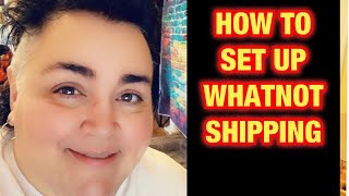 WhatNot Shipping  How to Set it up [upl. by Ailbert]