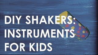 DIY Shakers  Musical Instruments for Kids [upl. by Eca]