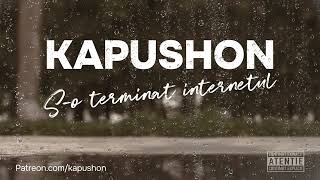 Kapushon  So terminat internetul [upl. by Clarisa]