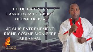 1 H DE PRIERE EN LANGUES JE SUIS EXTREMEMENT RICHE COMME MON PERE ABRAHAM [upl. by Donall]