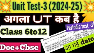 🥳unit test 3 date 202425 class 6to12 syllabusduration class 9 periodic test 3 datesheet 2024 doe [upl. by Aya399]