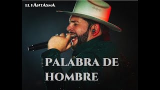 LETRA PALABRA DE HOMBRE  EL FANTASMA Estudio 2020 [upl. by Carlick]