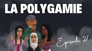 La polygamie  Épisode 27 [upl. by Nesnej]