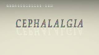 cephalalgia  pronunciation [upl. by Geiss]